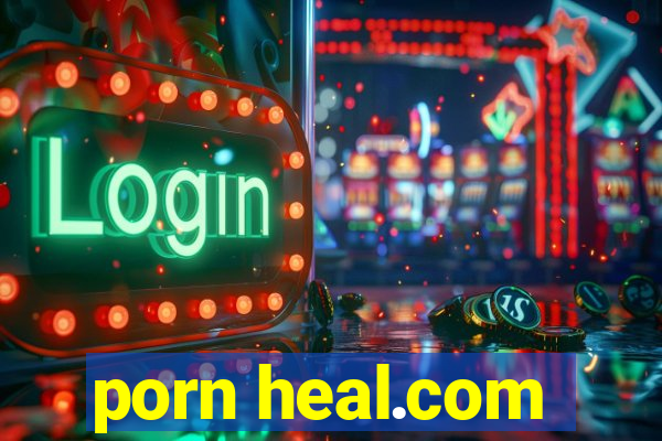 porn heal.com